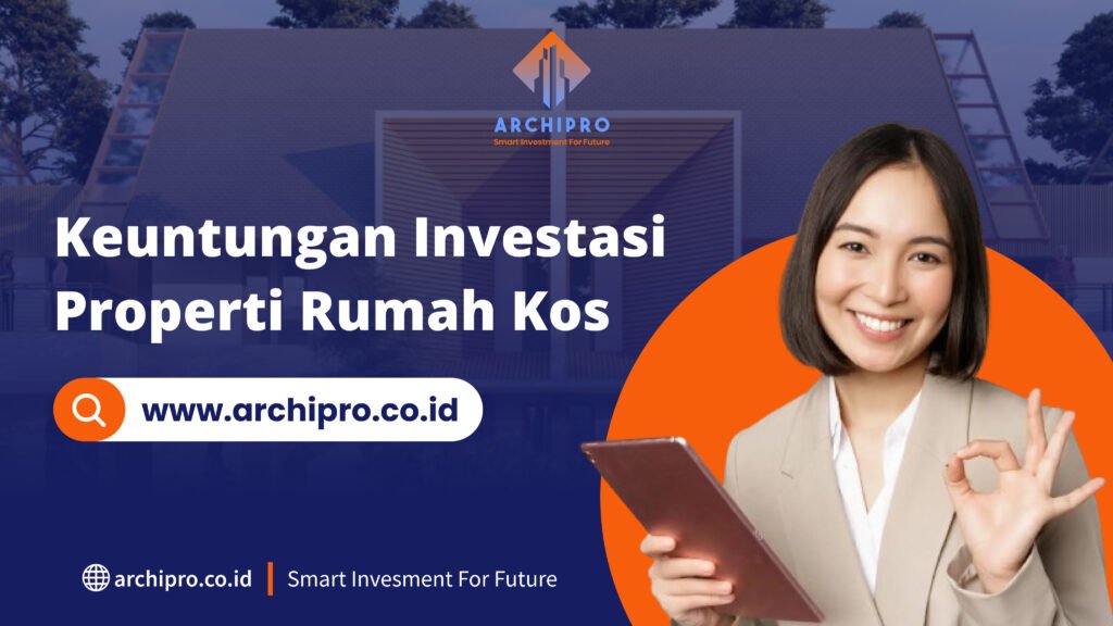 Keuntungan Investasi Properti Rumah Kos